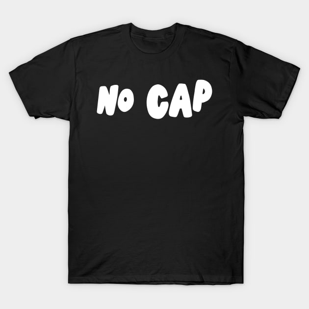 Bold white ‘NO CAP’ slang text T-Shirt by keeplooping